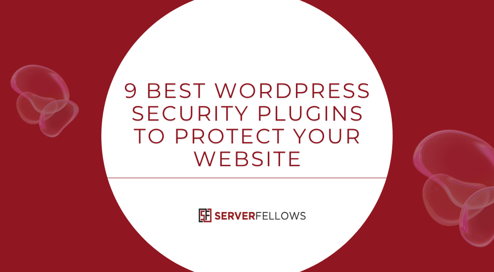 9 Best WordPress Security Plugins to Protect Your Website