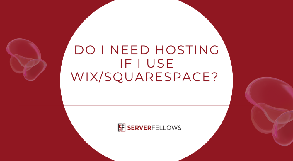 Do I Need Hosting if I Use WixSquarespace