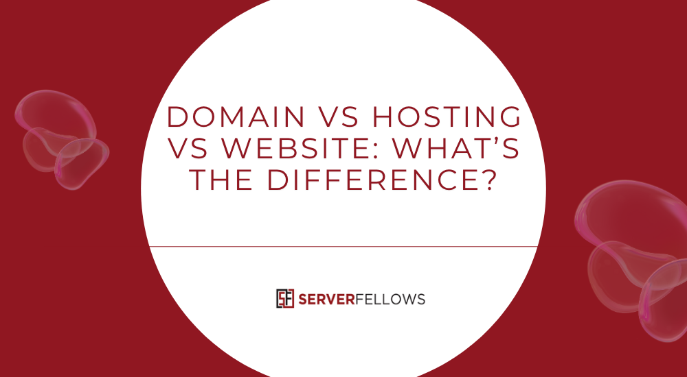 Domain vs Hosting vs Website What’s the Difference
