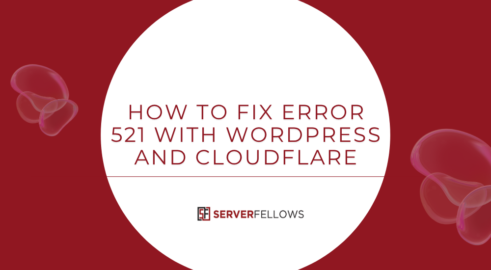 How to Fix Error 521 With WordPress and Cloudflare