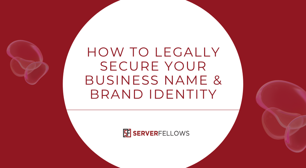 How to Legally Secure Your Business Name & Brand Identity -- How to Legally Secure Your Business Name & Brand Identity