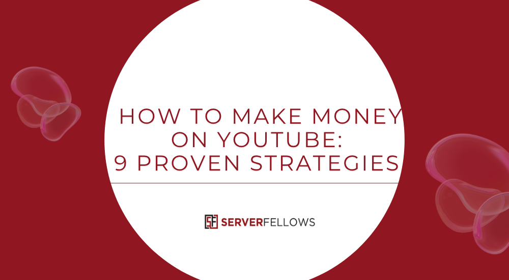 How to Make Money on YouTube 9 Proven Strategies
