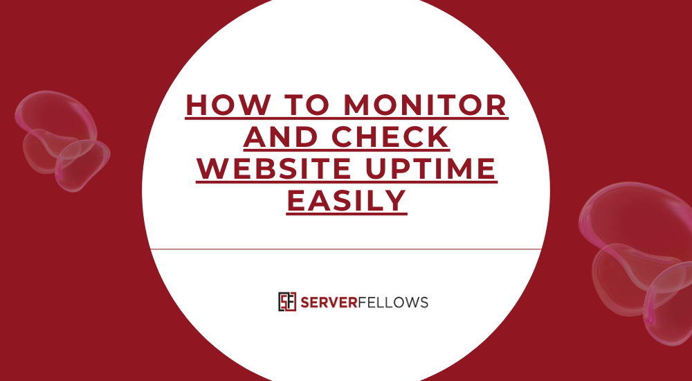 How to Monitor and Check Website Uptime Easily