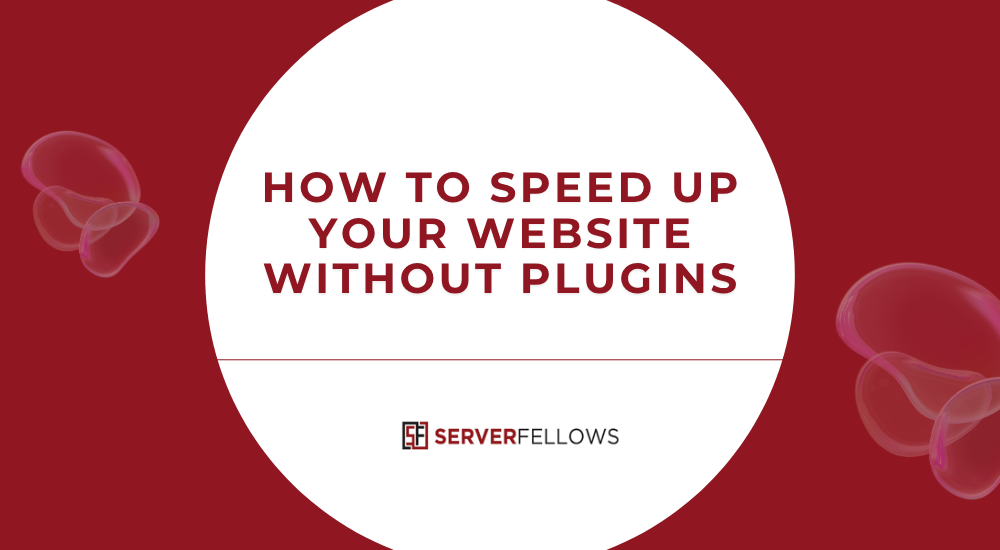 Speed Up Your Without Wordpress  Plugins -- How to Speed Up Your Website Without Plugins