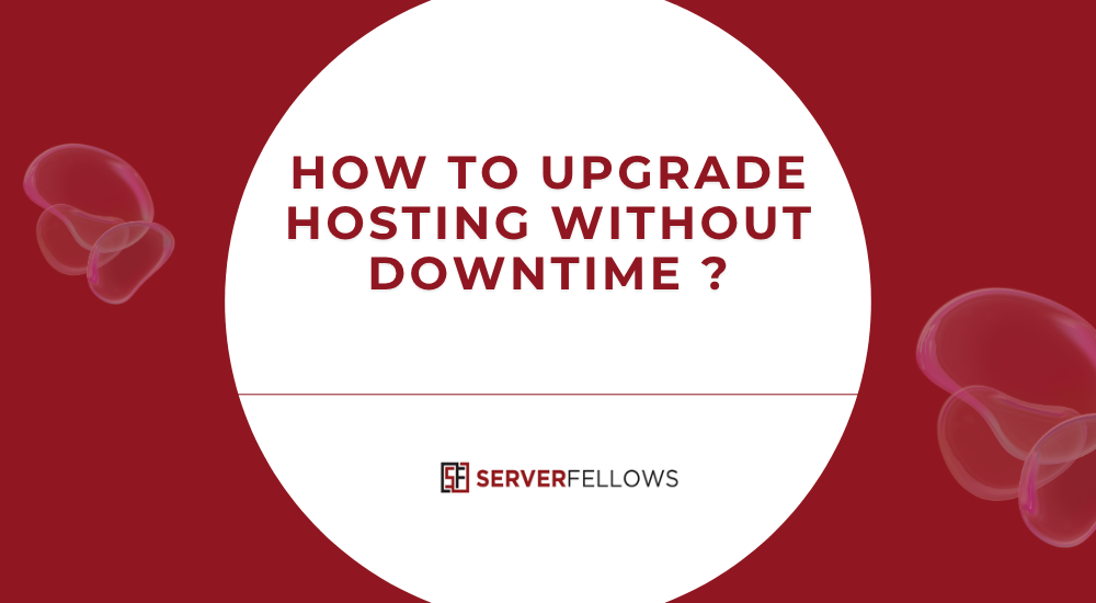 How to Upgrade Hosting Without Downtime