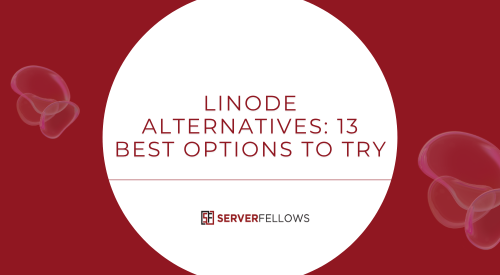 Linode Alternatives 13 Best Options to Try