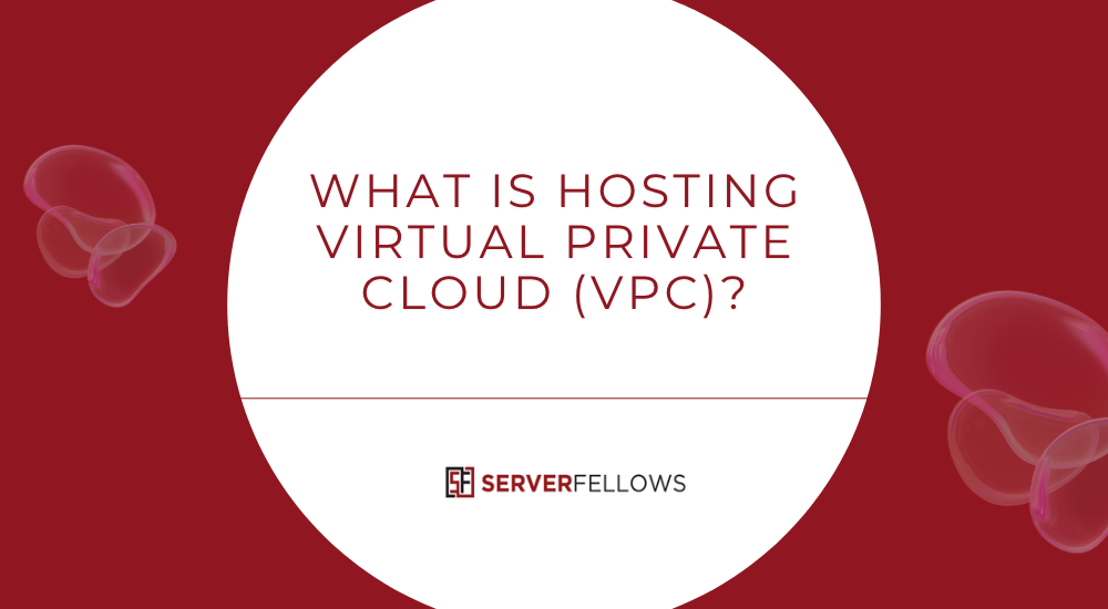 What Is Virtual Private Cloud (VPC )Hosting