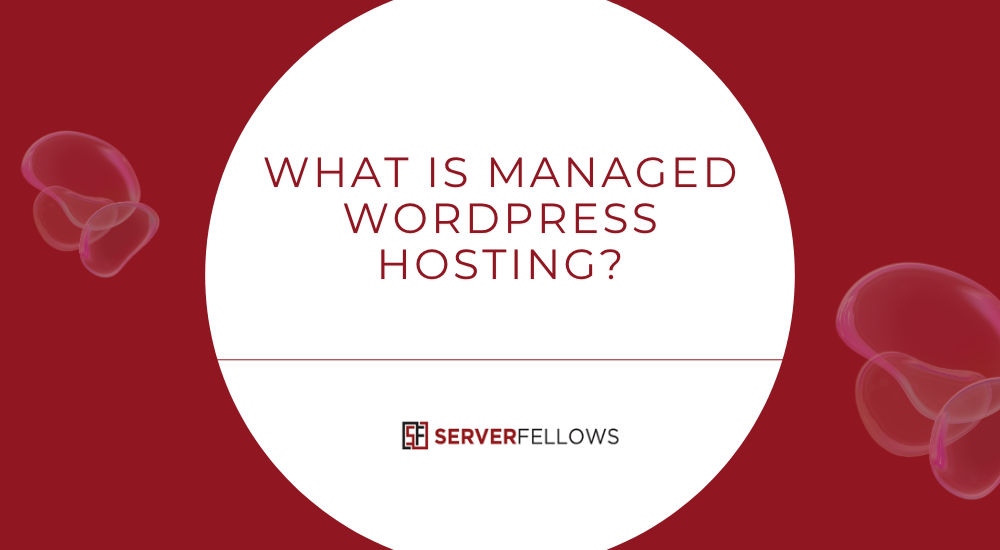 What Is Managed WordPress Hosting -- What Is Managed WordPress Hosting