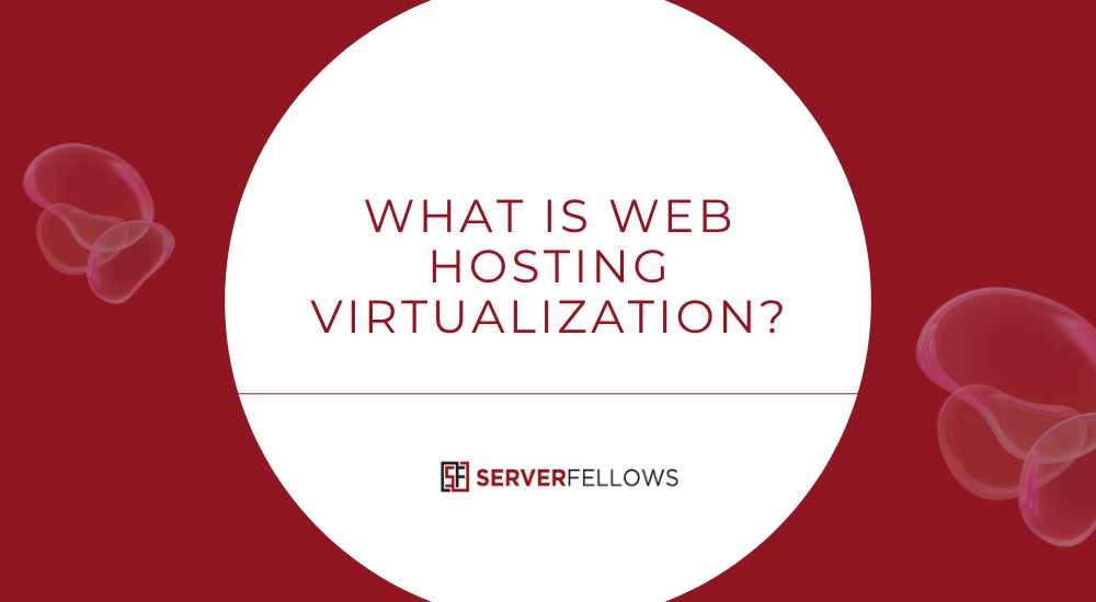 What Is Web Hosting Virtualization