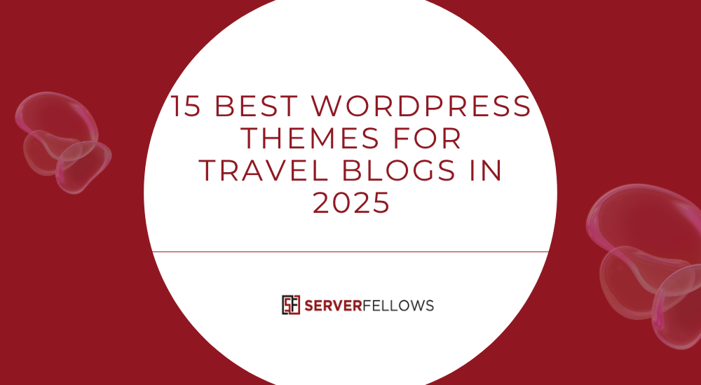 15 Best WordPress Themes for Travel Blogs in 2025 -- 15 Best WordPress Themes for Travel Blogs in 2025