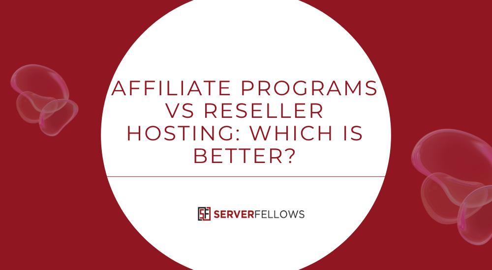 Affiliate Programs vs Reseller Hosting: Which Is Better? -- Affiliate Programs vs Reseller Hosting: Which Is Better?