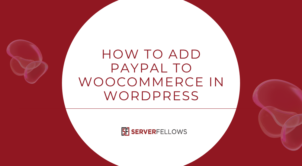 How to Add PayPal to WooCommerce in WordPress -- How to Add PayPal to WooCommerce in WordPress