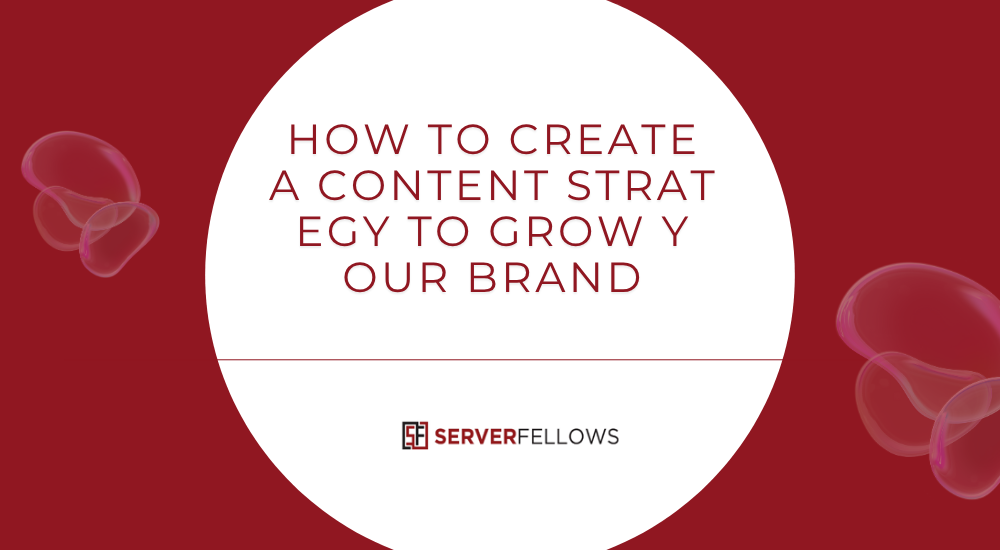 How to Create a Content Strategy to Grow Your Brand -- How to Create a Content Strategy to Grow Your Brand