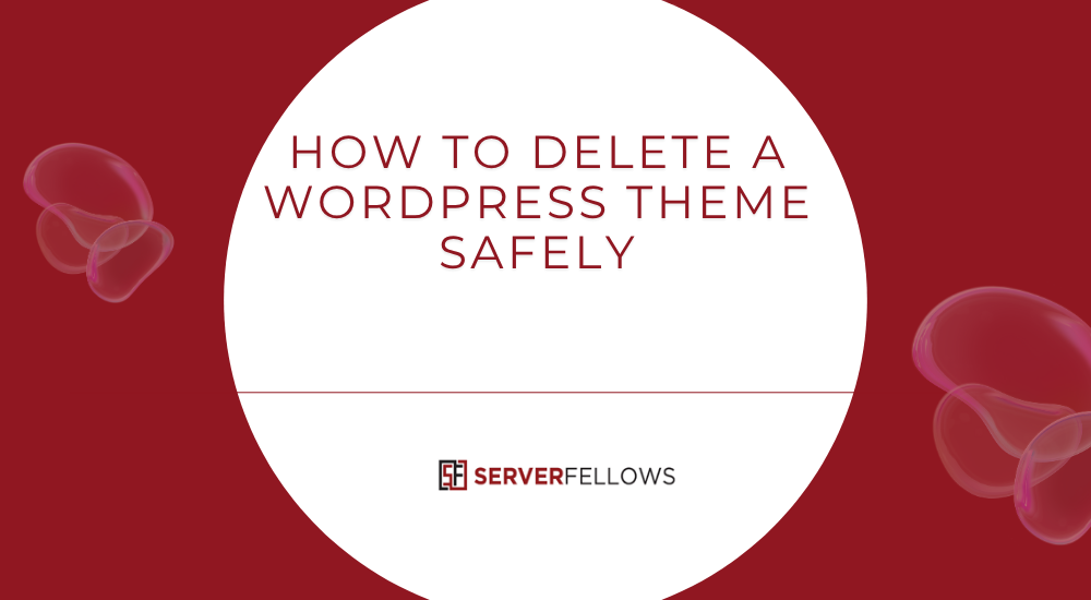 How to Delete a WordPress Theme Safely -- How to Delete a WordPress Theme Safely
