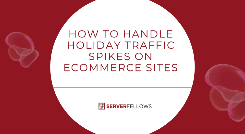 How to Handle Heavy Traffic to Your Ecommerce Site During the Holiday Season -- How to Handle Heavy Traffic to Your Ecommerce Site During the Holiday Season