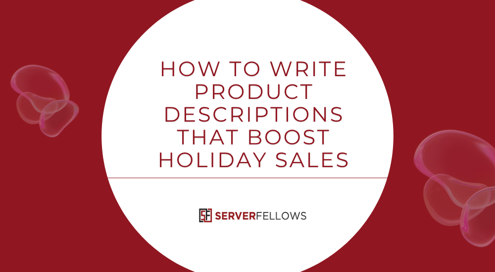 How to Write Product Descriptions That Boost Holiday Sales -- How to Write Product Descriptions That Boost Holiday Sales