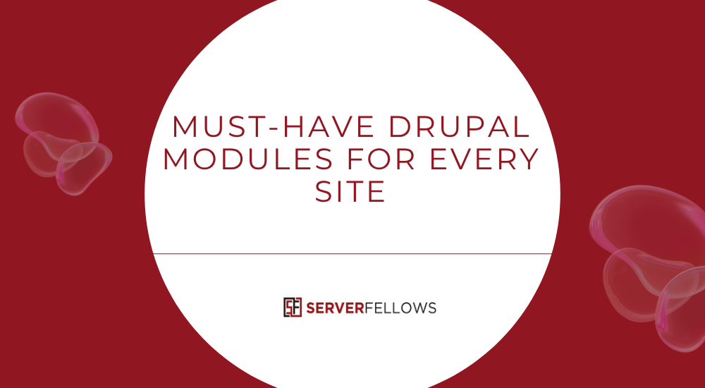 Must-Have Drupal Modules for Every Site