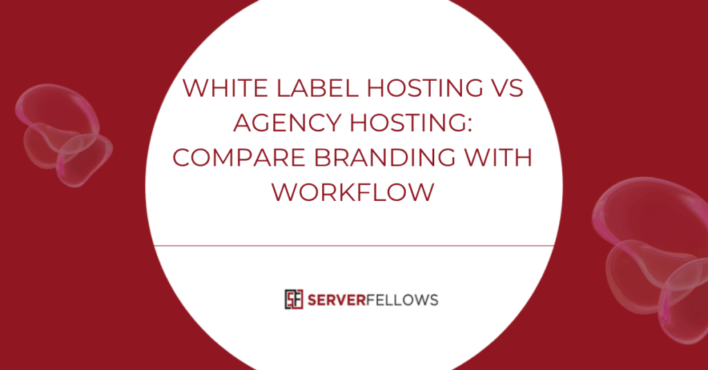 White label hosting vs agency hosting comparison