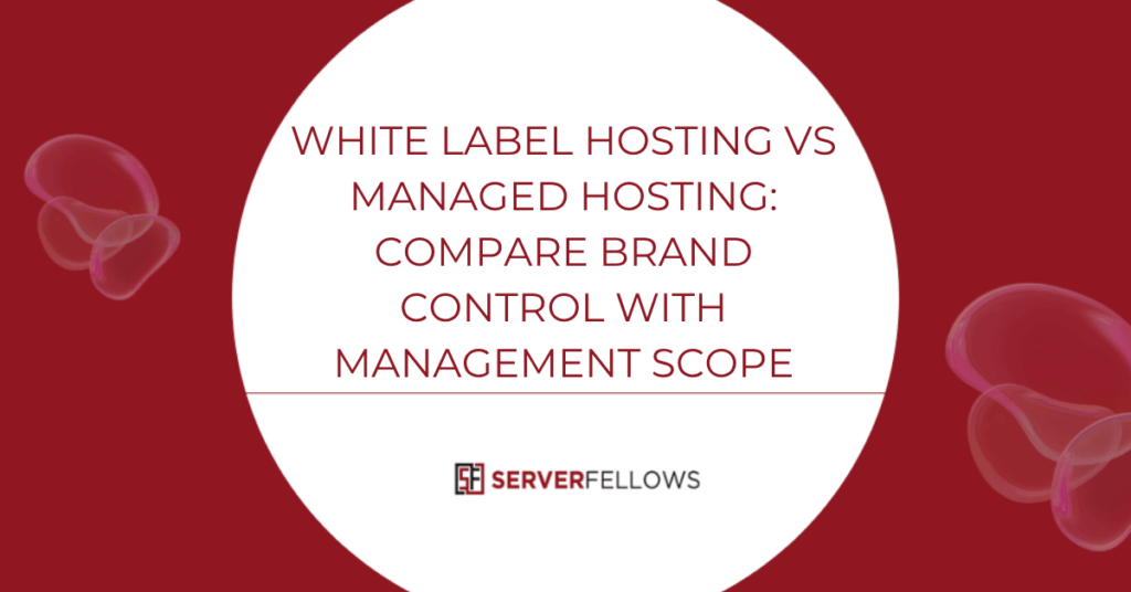 White label hosting vs managed hosting comparison